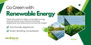 "GLOSUN renewable energy promotional banner featuring solar panels, greenery, and eco‑friendly messaging with text ‘Go Green with Renewable Energy, Eco‑friendly Appliances, Green Building Consultation.’ Modern green‑themed design highlighting sustainability and clean energy solutions."
