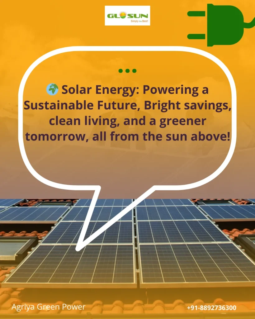 Promotional graphic by Glosun under Agriya Green Power branding, featuring rooftop solar panels on a bright orange background with a green plug icon. A speech bubble highlights the message “Solar Energy: Powering a Sustainable Future — Bright savings, clean living, and a greener tomorrow.” Contact number +91‑8892736300 is displayed at the bottom.